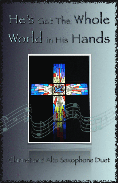 He's Got The Whole World in His Hands, Gospel Song for Clarinet and Alto Saxophone Duet (arr. David McKeown)