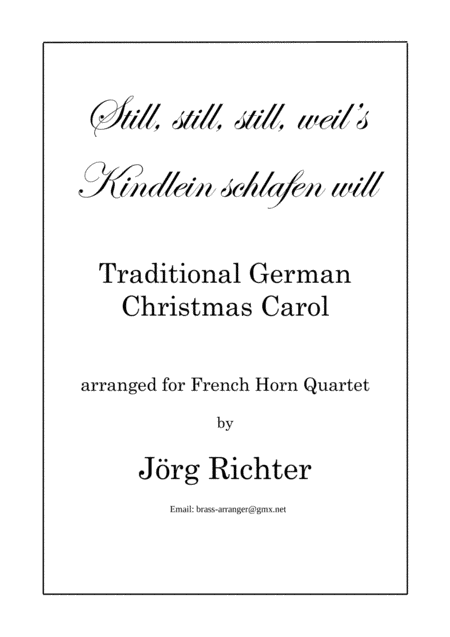 Still, still, still (Still, still, still, weil’s Kindlein schlafen will) for French Horn Quartet (arr. Jörg Richter)