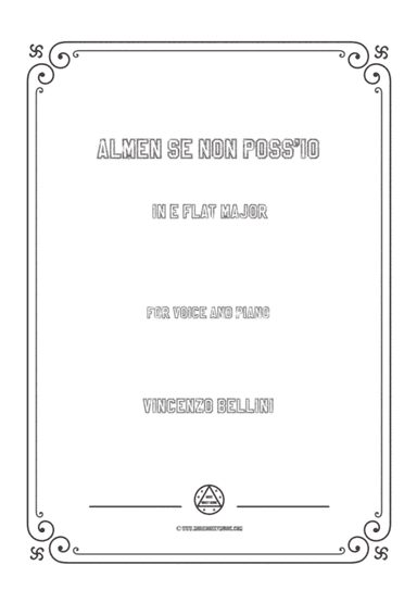 Bellini-Almen se non poss'io in E flat Major,for voice and piano (arr. MSM)