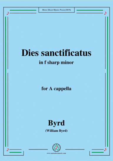 Byrd-Dies sanctificatus,in f sharp minor,for A cappella (arr. MSM)