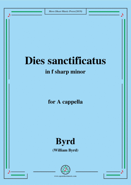 Byrd-Dies sanctificatus,in f sharp minor,for A cappella (arr. MSM)