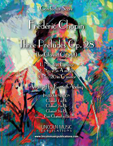 Chopin - Three Preludes Op. 28 Nos. 4, 7 and 20 (for Clarinet Quartet) (arr. Kenneth Abeling)