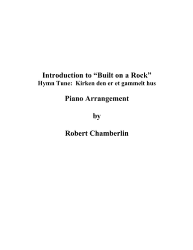 Hymn Introduction to "Built on a Rock" (arr. Robert Chamberlin)