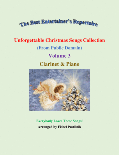 "Unforgettable Christmas Songs Collection" (from Public Domain) for Clarinet and Piano-Volume 3-Vide (arr. Fishel Pustilnik)