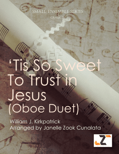 'Tis So Sweet to Trust in Jesus (Oboe/Flute Duet) (arr. Janelle Zook Cunalata)