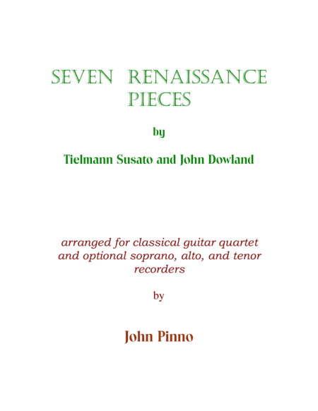 Seven Renaissance Pieces arr. for classical guitar quartet with  soprano, alto and tenor recorders (arr. John Pinno)