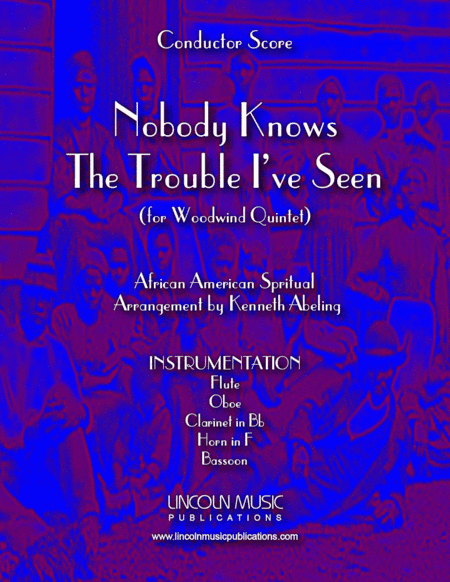 Nobody Knows the Trouble I’ve Seen (for Woodwind Quintet) (arr. Kenneth Abeling)