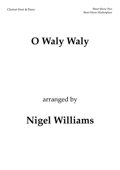O Waly Waly, for Clarinet Duet and Piano (arr. Nigel Williams)