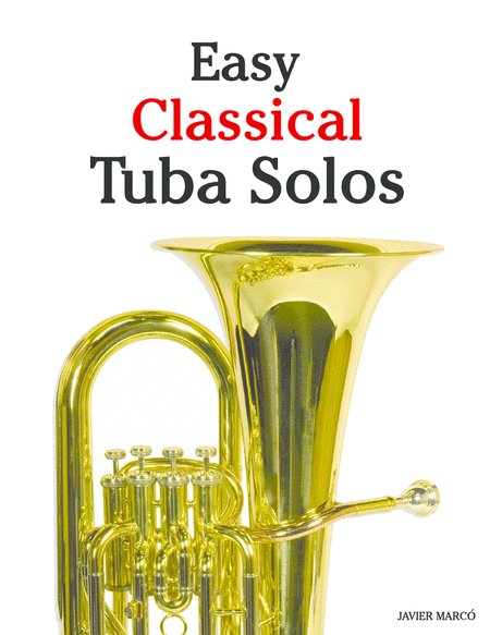 Easy Classical Tuba Solos (arr. Javier Marcó)