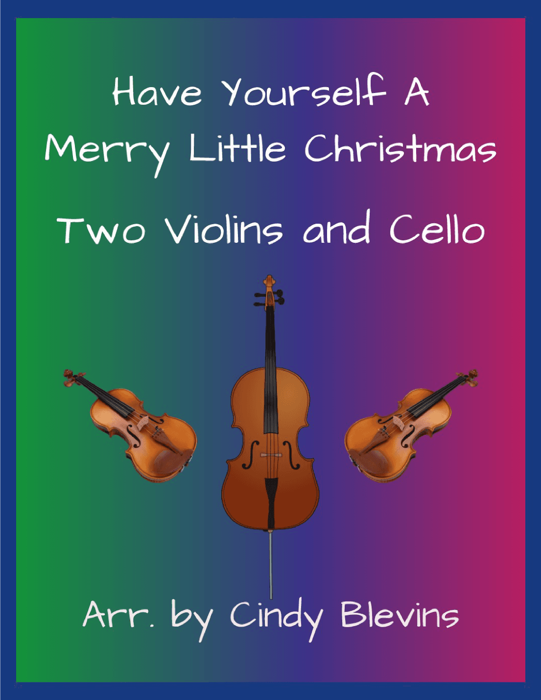 Have Yourself A Merry Little Christmas  from MEET ME IN ST. LOUIS (arr. Cindy Blevins)