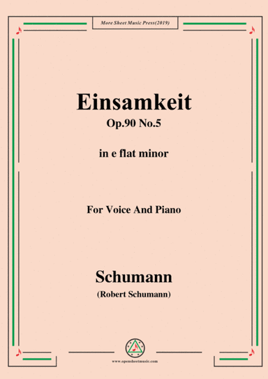 Schumann-Einsamkeit,Op.90 No.5,in e flat minor,for Voice&Piano (arr. MSM)