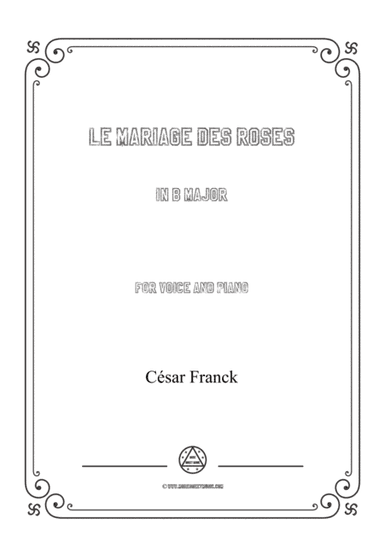 Franck-Le mariage des roses in B Major,for voice and piano (arr. MSM)