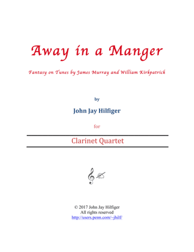 Away in A Manger: Fantasy on Tunes by James Murray and William Kirkpatrick (Clarinet Quartet) (arr. John Jay Hilfiger)