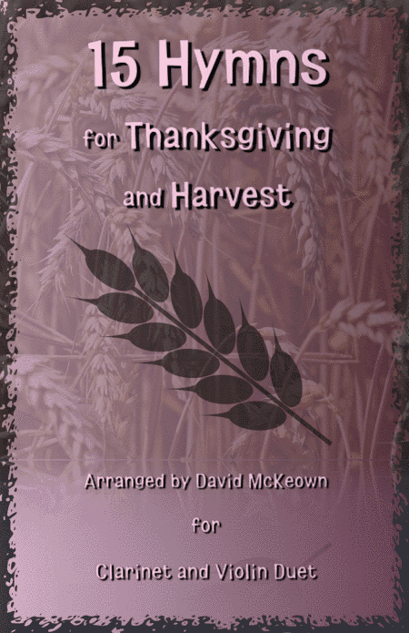 15 Favourite Hymns for Thanksgiving and Harvest for Clarinet and Violin Duet (arr. David McKeown)