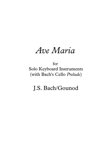 Ave Maria Piano Solo arranged with Bach's Cello Prelude #1 as accompaniment (arr. Shawn Heller)