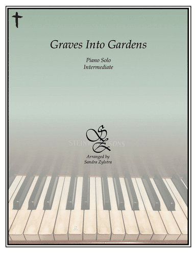 Graves Into Gardens (arr. Sandra Zylstra)
