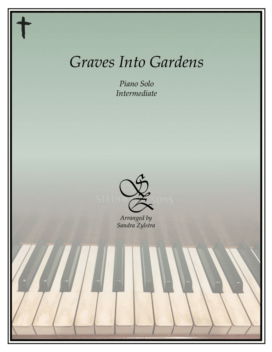 Graves Into Gardens (arr. Sandra Zylstra)