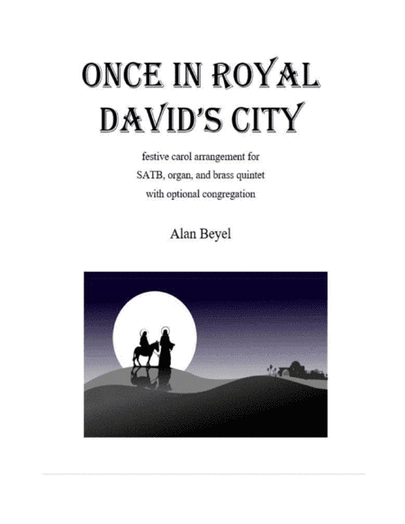 Once in Royal David's City (festival arrangement for SATB, organ, brass quintet, and optional congre (arr. Alan Beyel)
