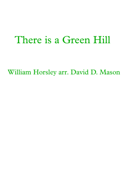 There is a Green Hill far away (arr. David D. Mason)