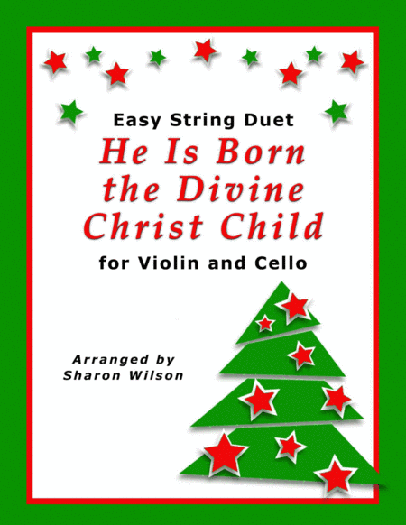 He Is Born the Divine Christ Child (Easy Violin and Cello Duet) (arr. Sharon Wilson)