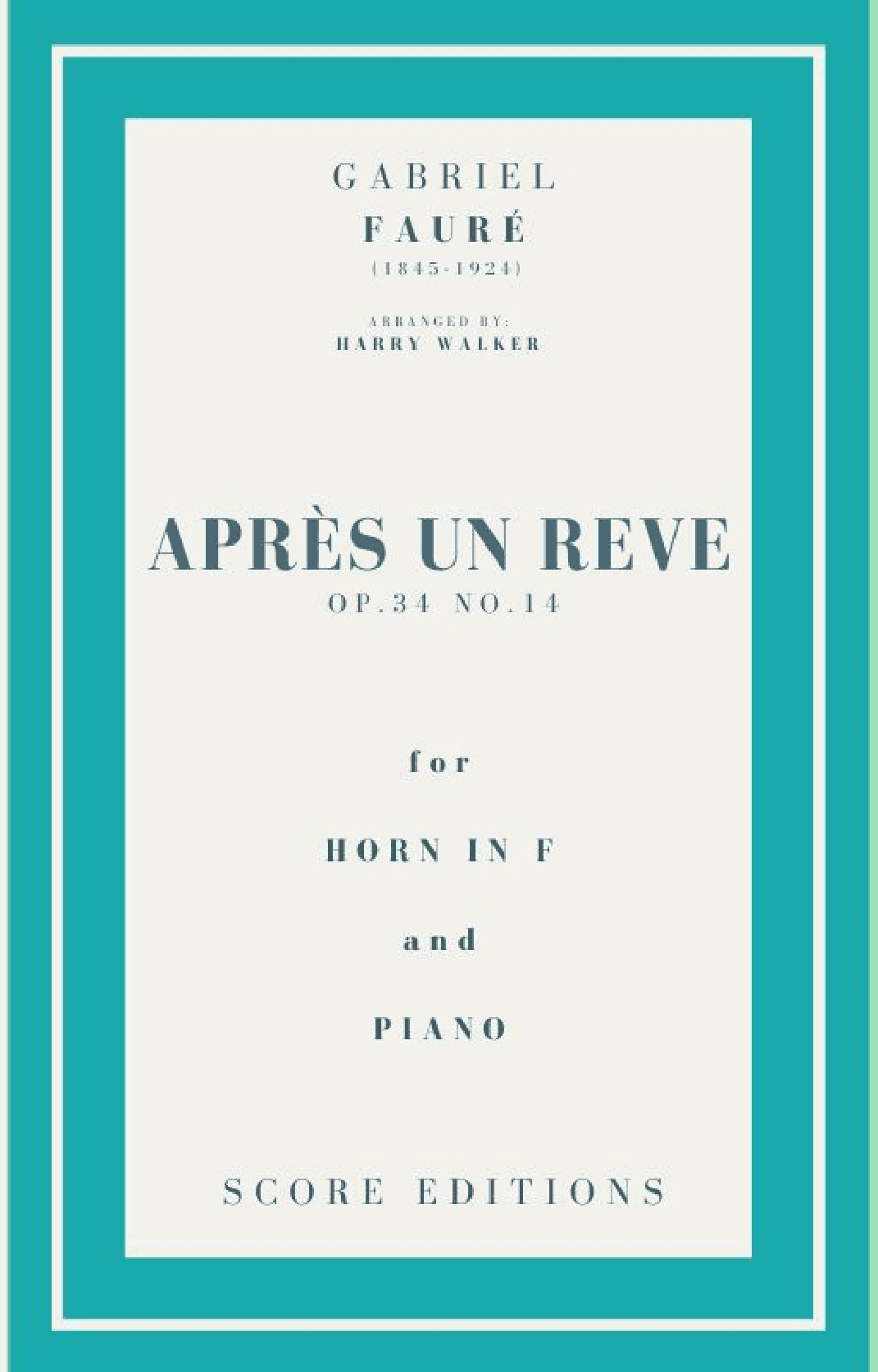 Après un rêve (Fauré) for Horn in F and Piano (arr. Harry Walker)