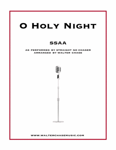 O Holy Night (as performed by Straight No Chaser) - SSAA (arr. Walter Chase)