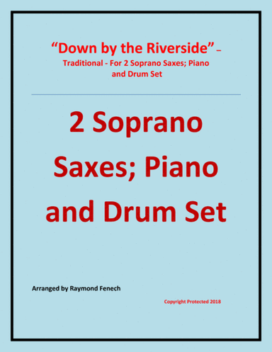 Down by the Riverside - Traditional - 2 Soprano Saxes; Piano and Drum Set - Intermediate level (arr. Raymond Fenech)