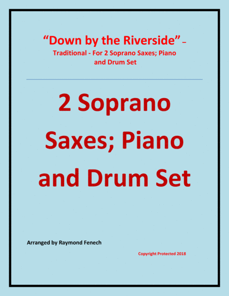 Down by the Riverside - Traditional - 2 Soprano Saxes; Piano and Drum Set - Intermediate level (arr. Raymond Fenech)