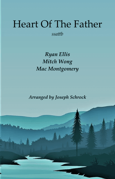 Heart Of The Father (arr. Joseph Schrock)