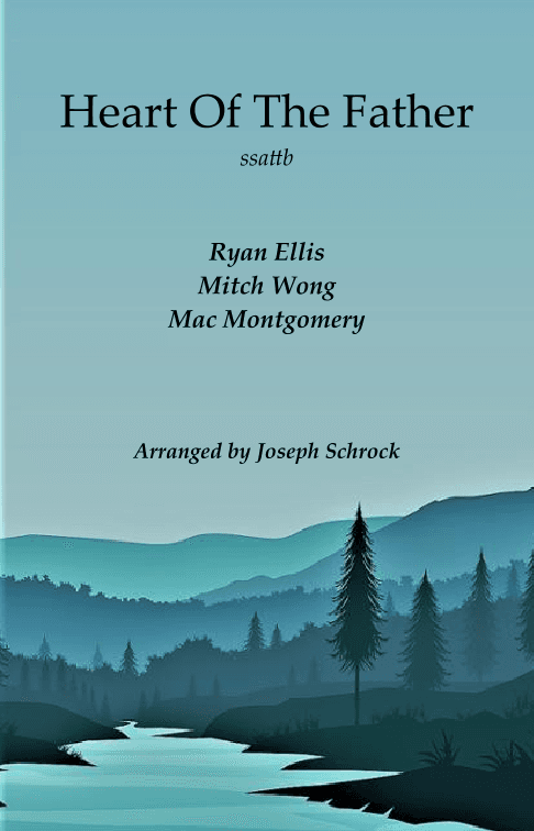 Heart Of The Father (arr. Joseph Schrock)