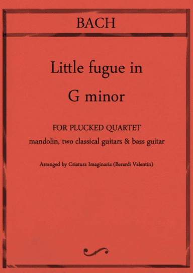 Little Fugue in G minor For plucked quartet - mandolin, 2 guitars & bass guitar (arr. Criatura Imaginaria, Berardi Valentín)