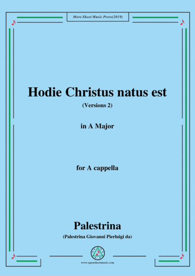 Palestrina-Hodie Christus natus est(Versions 2),in A Major,for A cappella (arr. MSM)