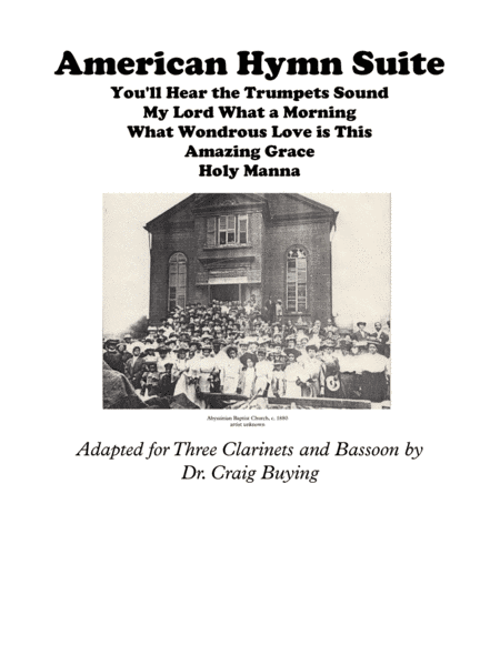 American Hymn Suite for 3 Clarinets and Bassoon: Amazing Grace, You'll Hear the Trumpet Sound, My Lo (arr. Craig Buying)
