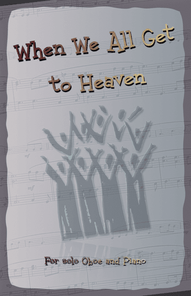 When We All Get to Heaven, Gospel Hymn for Oboe and Piano (arr. David McKeown)