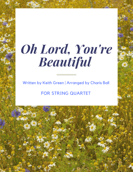 O Lord, You're Beautiful (arr. Charis Ball)