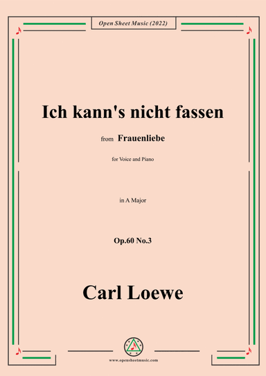 Loewe-Ich kann's nicht fassen,nicht glauben,in A Major,Op.60 No.3,for Voice and Piano (arr. Open Cloud)