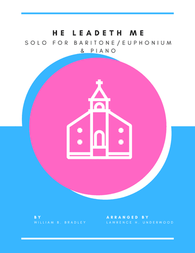 He Leadeth Me for Baritone/Euphonium (arr. Lawrence H. Underwood)