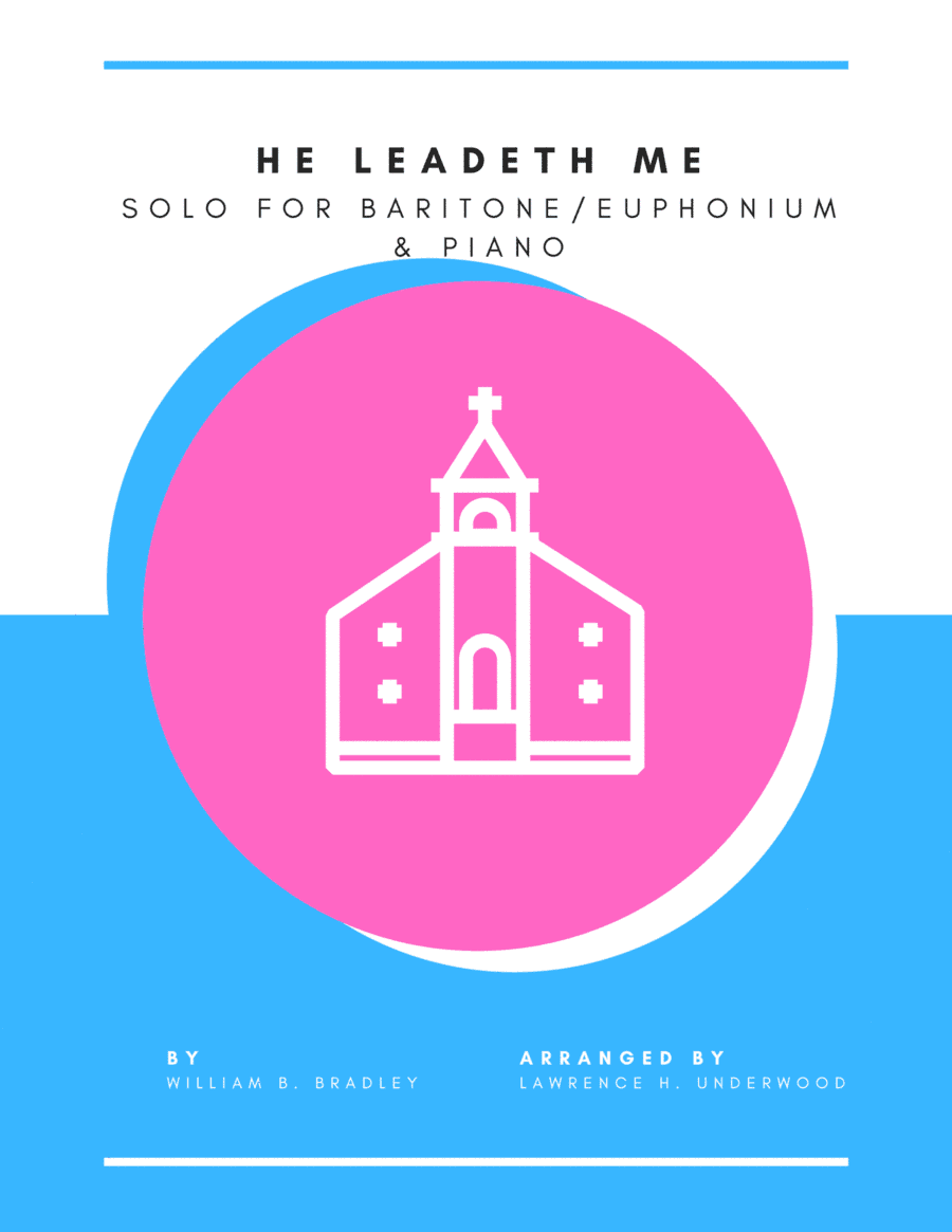 He Leadeth Me for Baritone/Euphonium (arr. Lawrence H. Underwood)