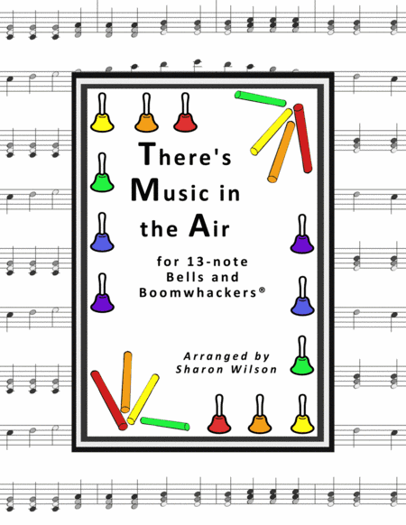 There's Music in the Air (for 13-note Bells and Boomwhackers with Black and White Notes) (arr. Sharon Wilson)