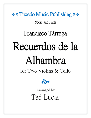 Recuerdos de la Alhambra, Score and Parts, String Trio for Two Violins and Cello (arr. Ted Lucas)