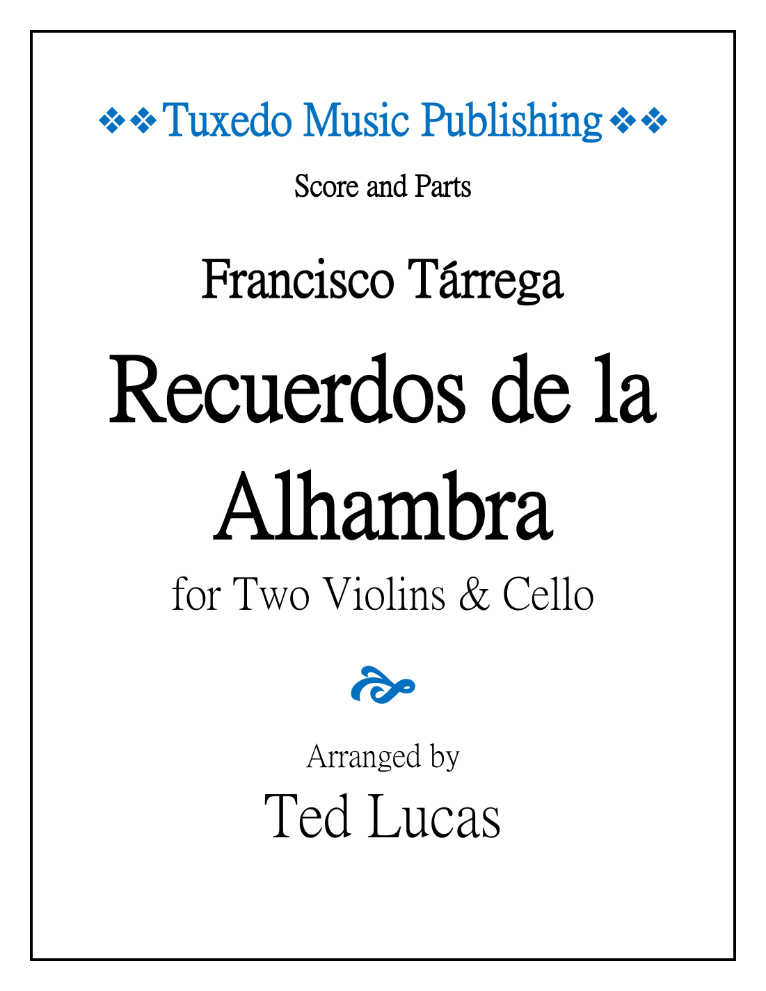 Recuerdos de la Alhambra, Score and Parts, String Trio for Two Violins and Cello (arr. Ted Lucas)
