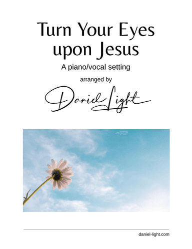 Turn Your Eyes upon Jesus (arr. Daniel Light)