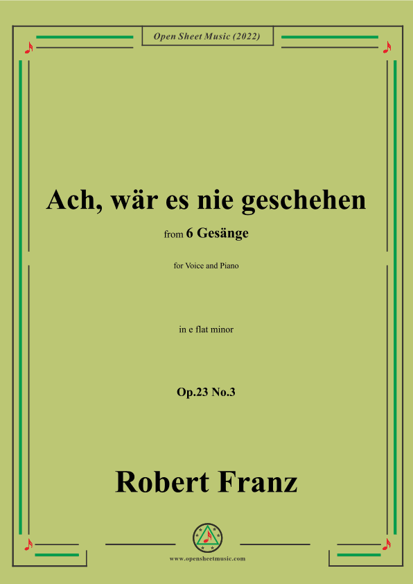 Franz-Ach,war es nie geschehen,in e flat minor,Op.23 No.3,for Voice and Piano (arr. OSM Press)