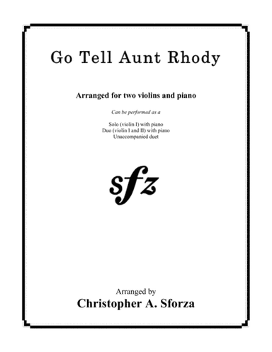 Go Tell Aunt Rhody, for two violins and piano (arr. Christopher A. Sforza)
