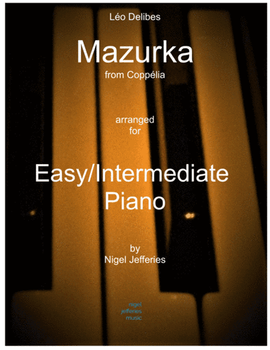 Leo Delibes' Mazurka from Coppelia arranged for Intermediate Piano Solo (arr. Nigel Jefferies)
