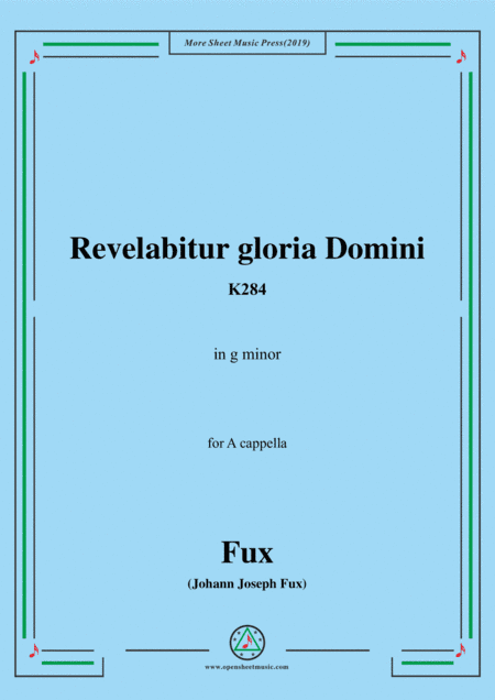 Fux-Revelabitur gloria Domini,K284,in g minor,for A cappella (arr. MSM)
