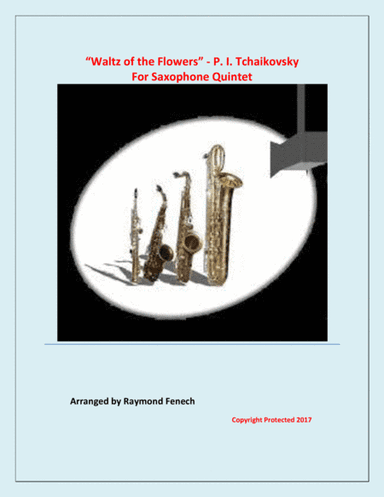 Waltz of the Flowers - P.I.Tchaikovsky (For Saxophone Quintet) (arr. Raymond Fenech)