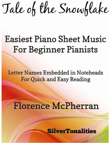 Tale of the Snowflake Easiest Piano Sheet Music for Beginner Pianists (arr. SilverTonalities)