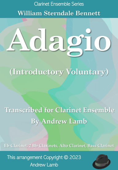 Adagio (by William Sterndale Bennett, arr. for Clarinet Choir) (arr. Andrew Lamb)