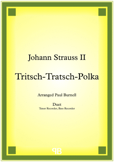 Tritsch-Tratsch-Polka, arranged for duet: Tenor and Bass Recorder (arr. Paul Burnell)